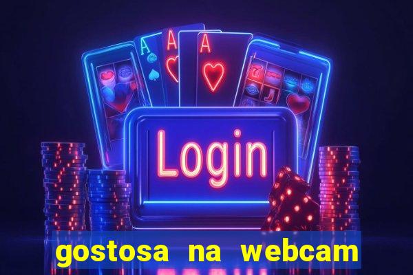 gostosa na webcam ao vivo